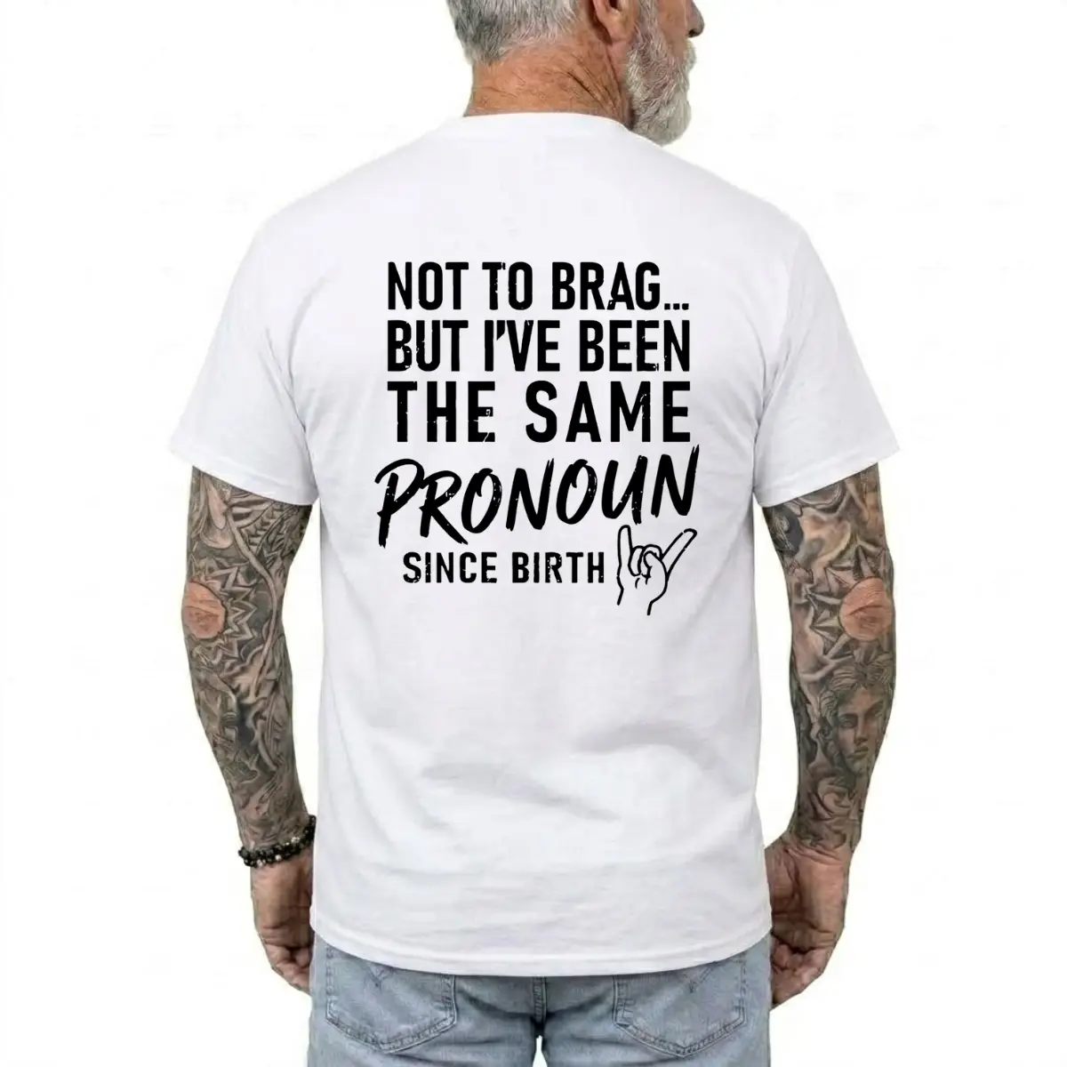 Not To Brag But I've Been The Same Pr0noun Since Birth T-shirt, Funny Shirts, Humour Tee, Casual Menswear