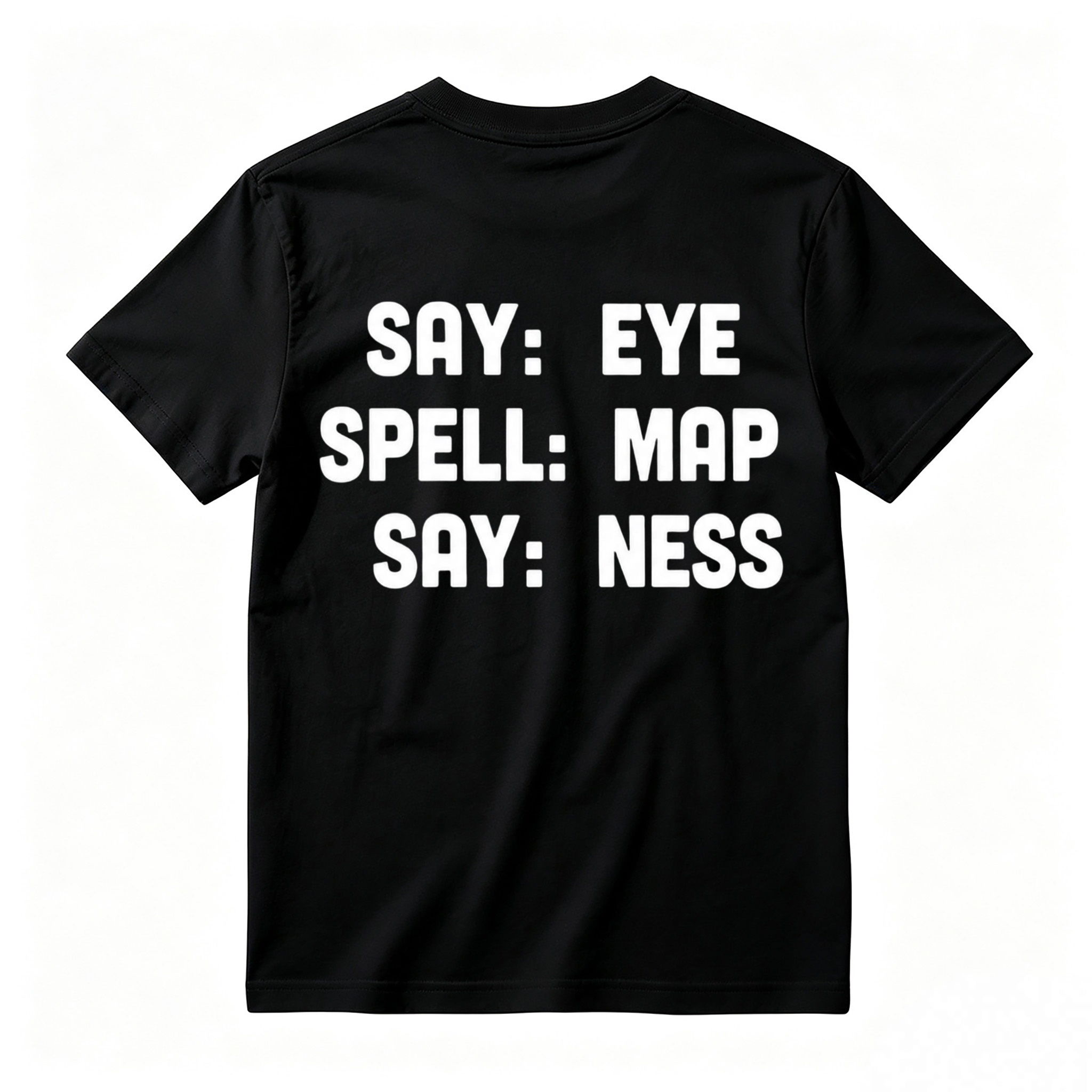 "Say Eye Spell Map Say Ness" Graphic T-Shirt