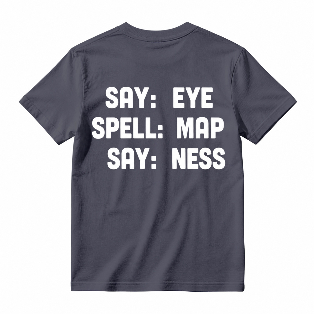 "Say Eye Spell Map Say Ness" Graphic T-Shirt