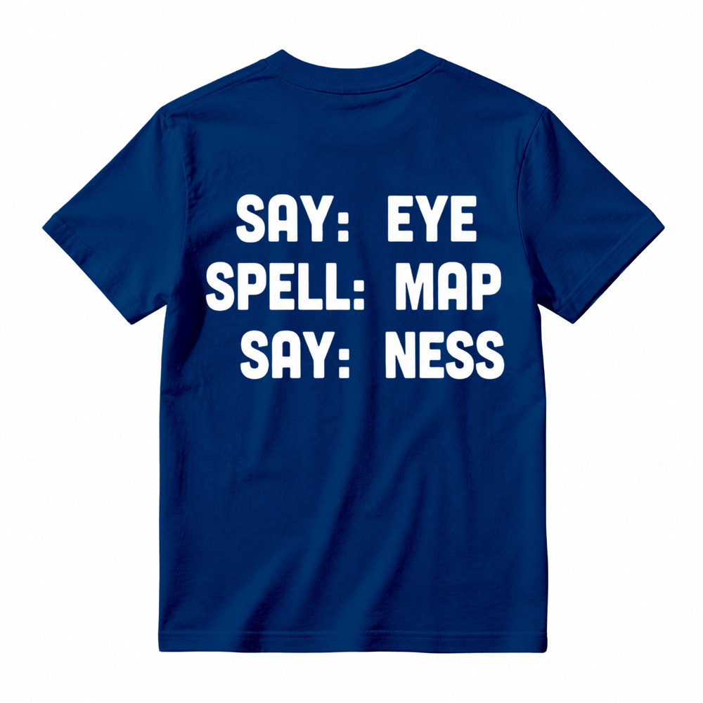 "Say Eye Spell Map Say Ness" Graphic T-Shirt