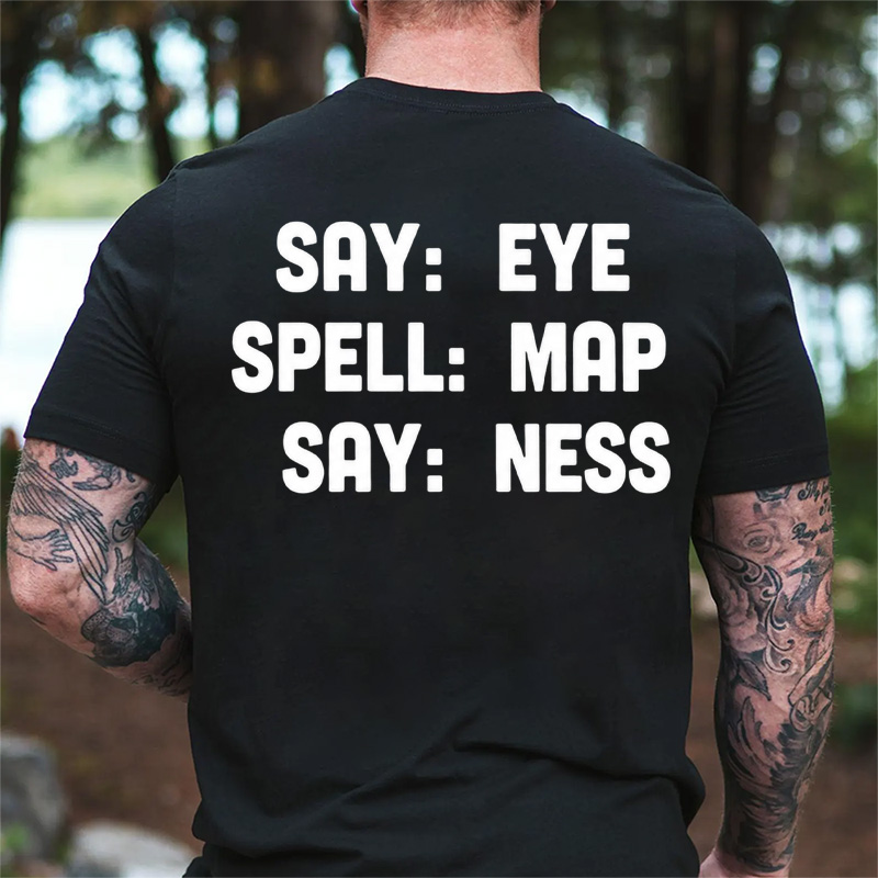"Say Eye Spell Map Say Ness" Graphic T-Shirt