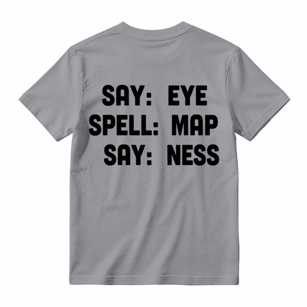 "Say Eye Spell Map Say Ness" Graphic T-Shirt