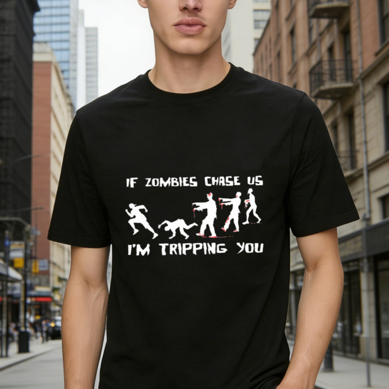 If Zombies Chase Us I Am Tripping You Funny Zombie Apocalypse Survival Humor Graphic T-shirt