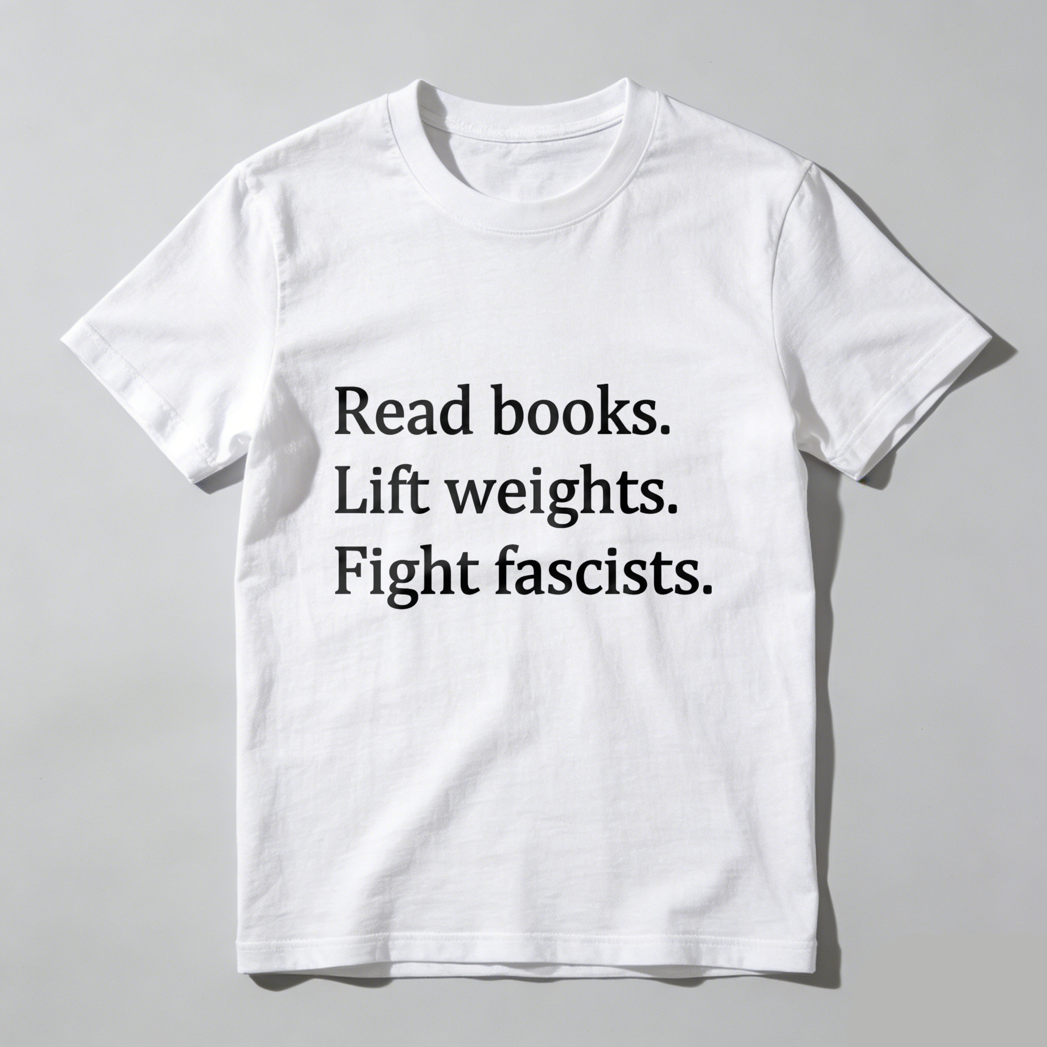 Wardrobecart Read Books Lift Weights Fight Fascists tshirt