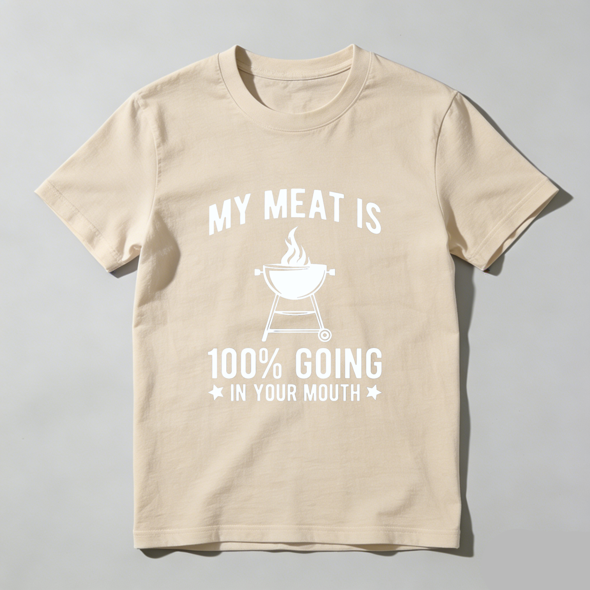 My Meat Is 100 Percent Going In Your Mouth Barbecue Grill T-Shirt Made In Usa