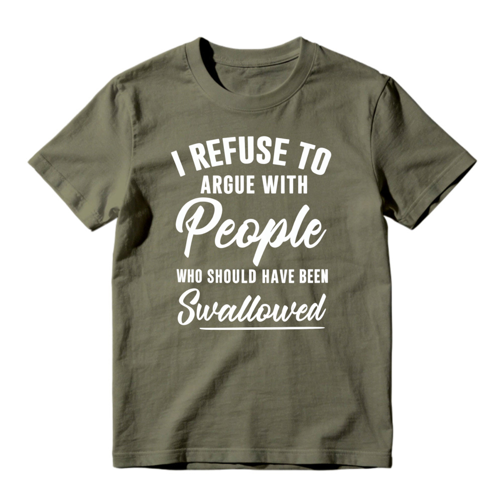 I Refuse To Argue With People Who Should Have Been Swallowed Unisex Classic T-shirt