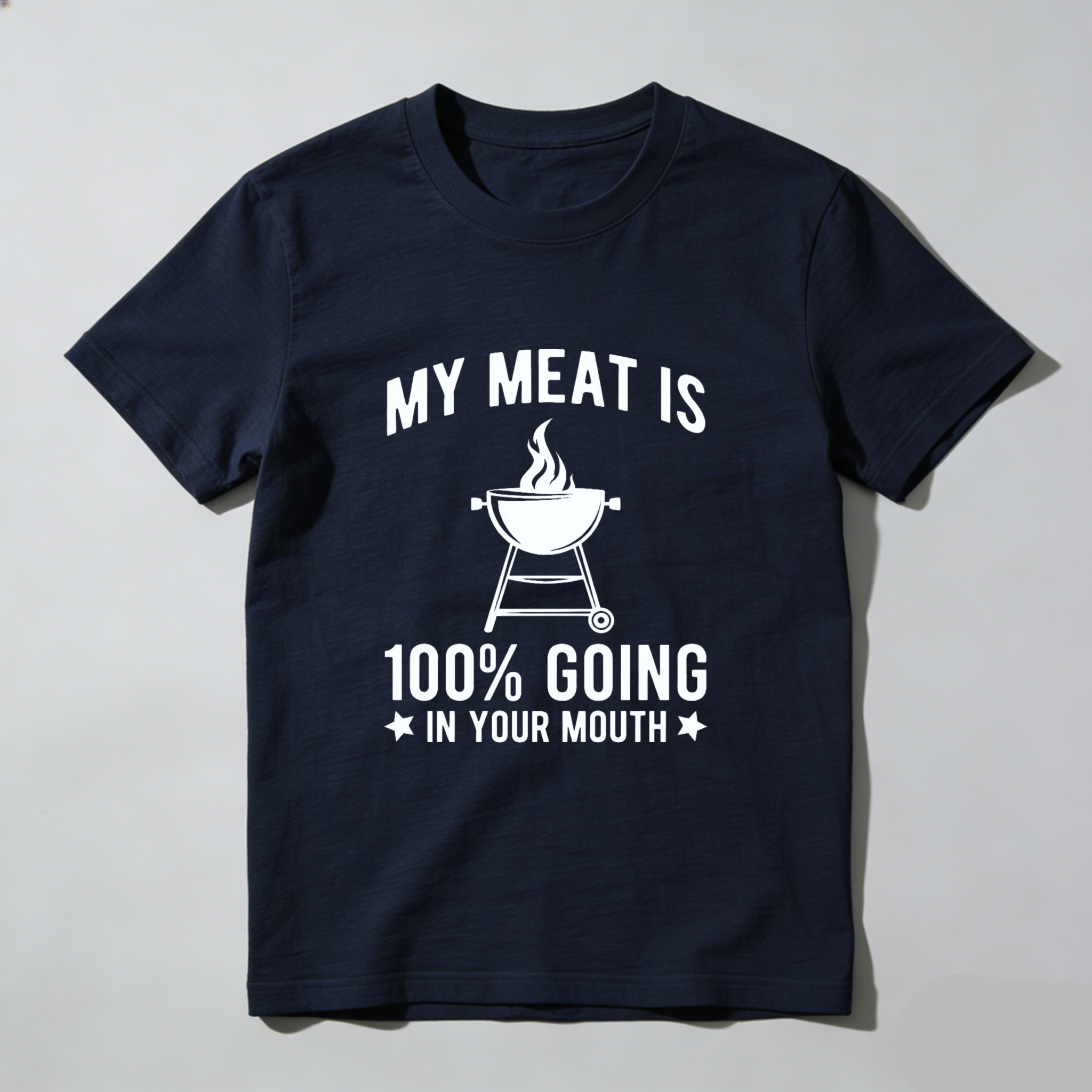 My Meat Is 100 Percent Going In Your Mouth Barbecue Grill T-Shirt Made In Usa