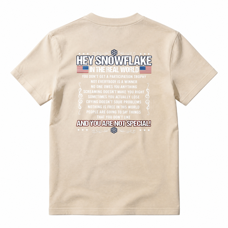Hey Snowflake In The Real World T-shirt