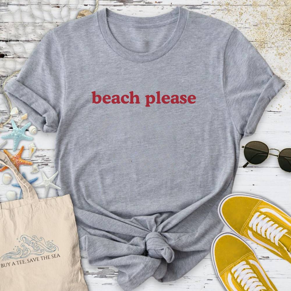 Beach Please T-Shirt