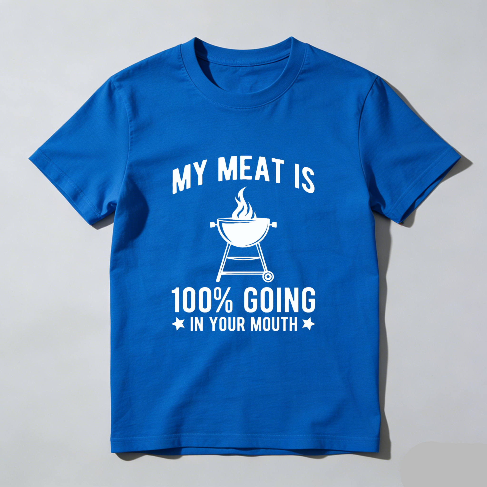 My Meat Is 100 Percent Going In Your Mouth Barbecue Grill T-Shirt Made In Usa