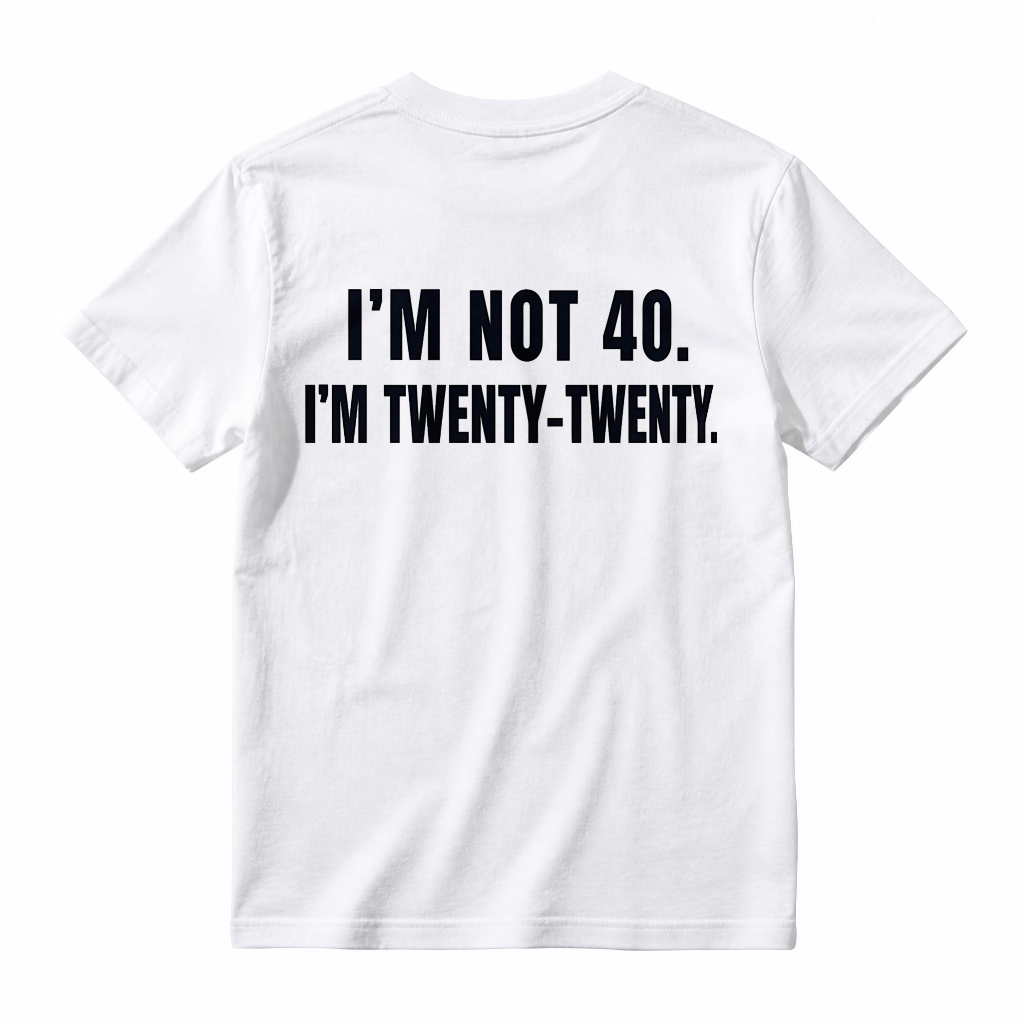 I M Not 40 I M Twenty Twenty Funny Birthday Quote T-shirt