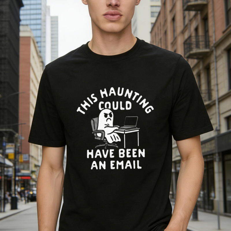 This Haunting Could Have Been Email Ghost At Desk Funny Halloween T-shirt