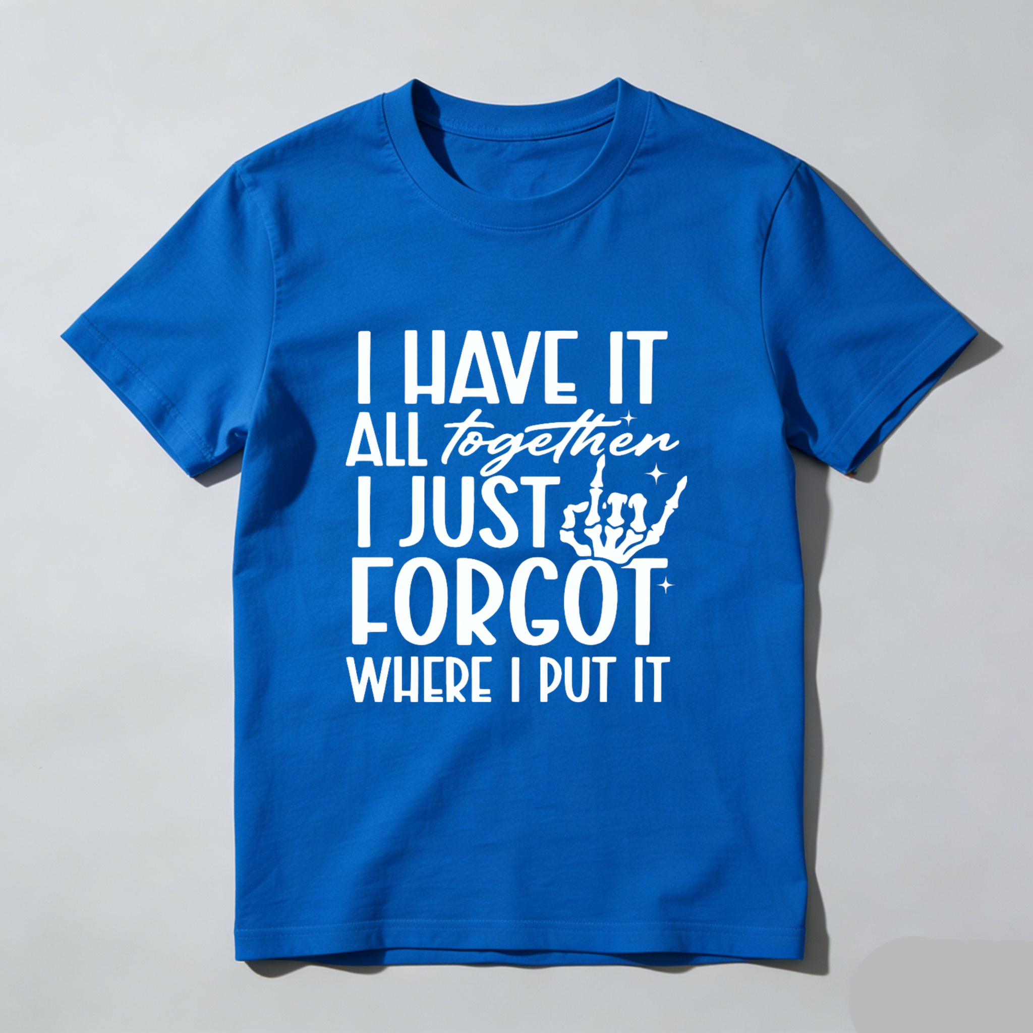 TEECURENT I Have It All Together I Just Forgot Where I Put It Funny T-Shirt For Men Women Humor Graphic Tee Shirt Casual Top Gift Idea WOMEN