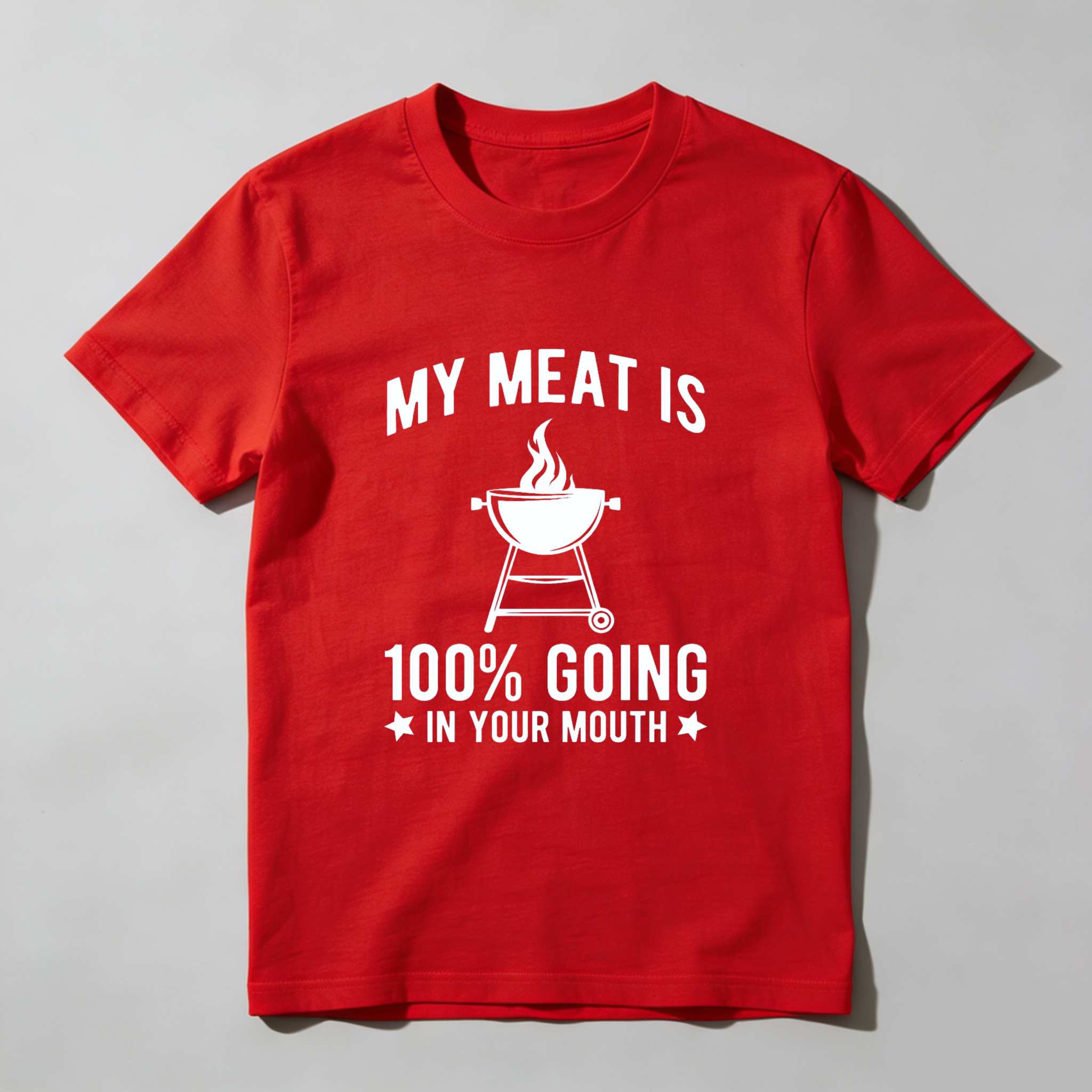 My Meat Is 100 Percent Going In Your Mouth Barbecue Grill T-Shirt Made In Usa