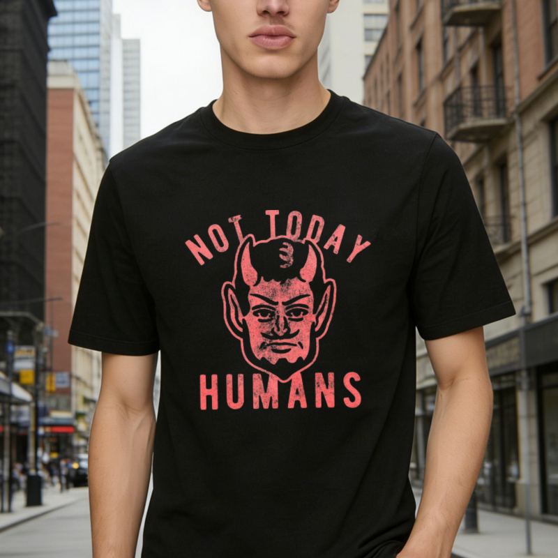 Not Today Humans Devil Graphic T-shirt