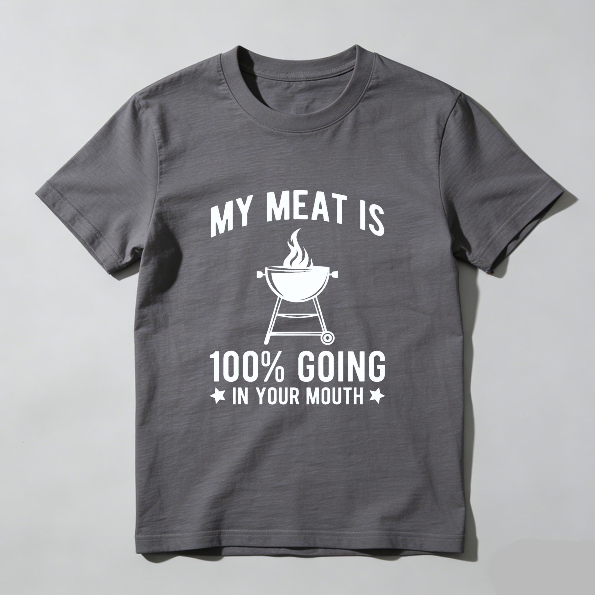 My Meat Is 100 Percent Going In Your Mouth Barbecue Grill T-Shirt Made In Usa