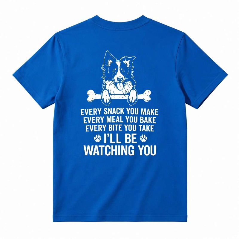 Funny Border Collie Dog Every Snack You Make I Will Be Watching You Graphic T-shirt
