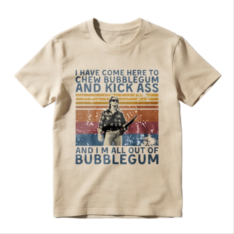 I Have Come Here To Chew Bubblegum And Kick Ass Vintage Retro Graphic Unisex Classic T-Shirt