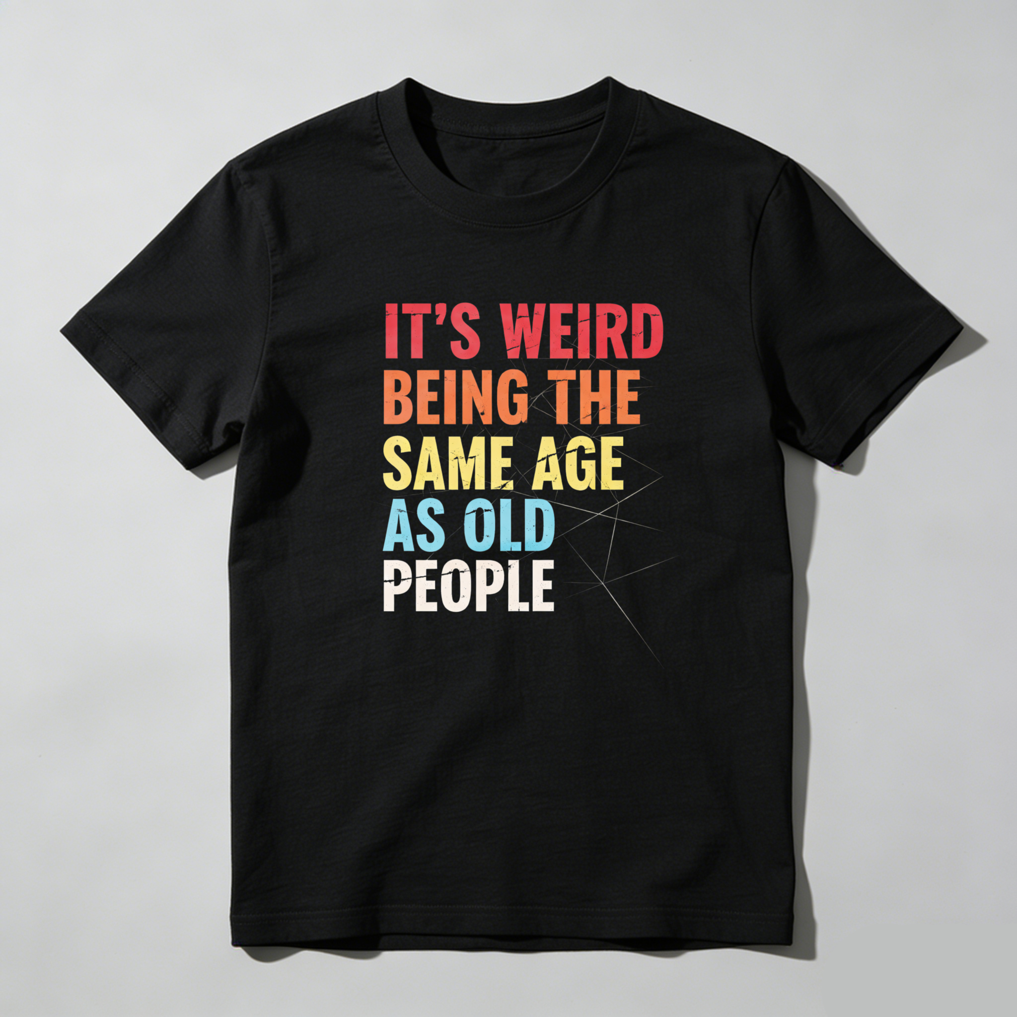 TEECURENTIts Weird Being The Same Age As Old People T Shirt Humor Funny Statement Graphic Tee For Adults Unisex Casual Wear-TeeCurent