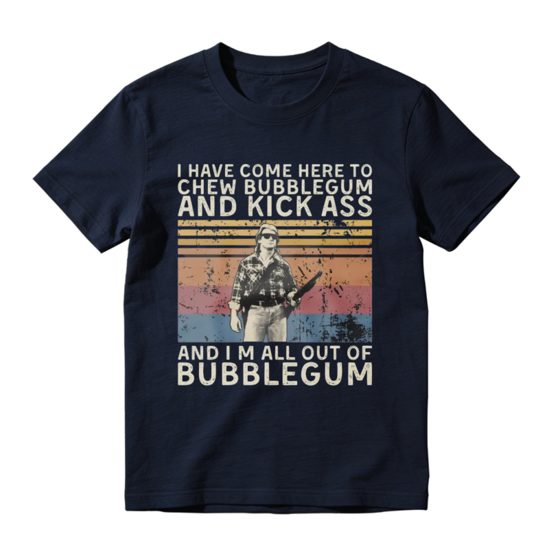 I Have Come Here To Chew Bubblegum And Kick Ass Vintage Retro Graphic Unisex Classic T-Shirt