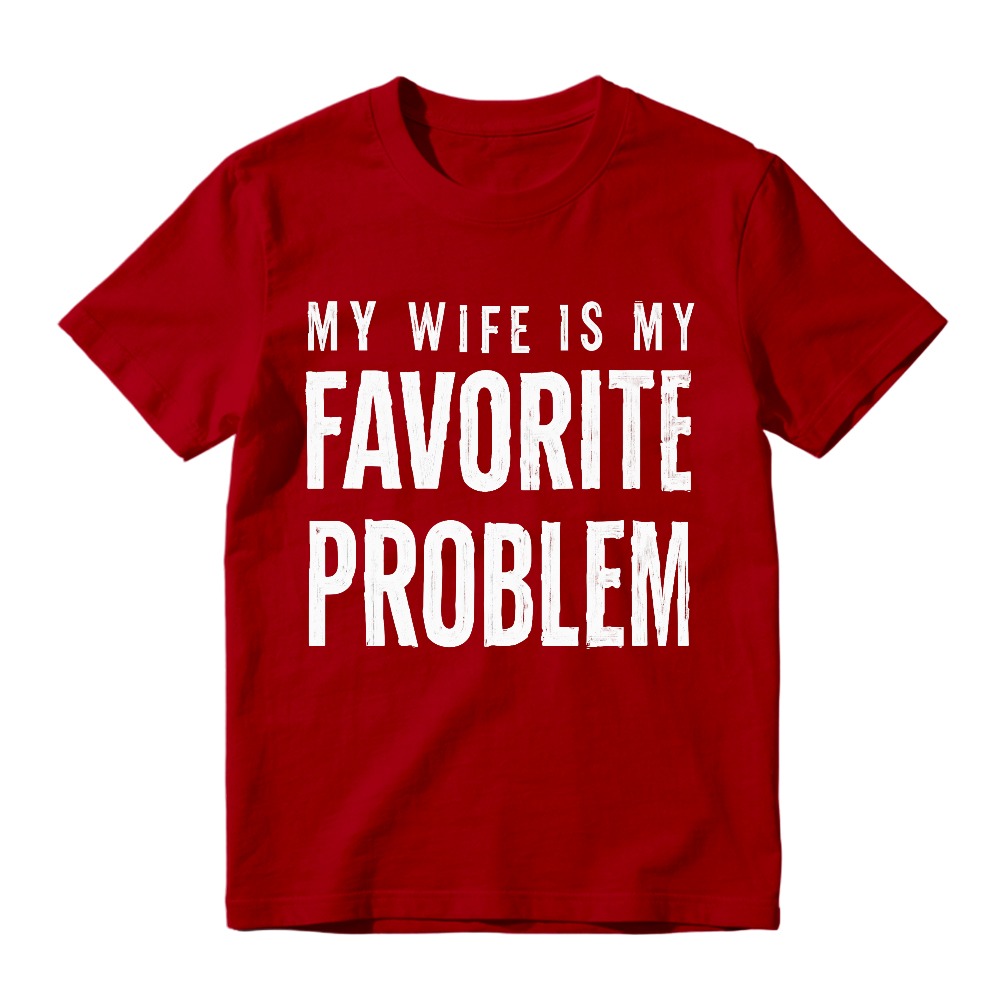 My Wife Is My Favorite Problem Funny Marriage Quote Unisex Classic T-shirt
