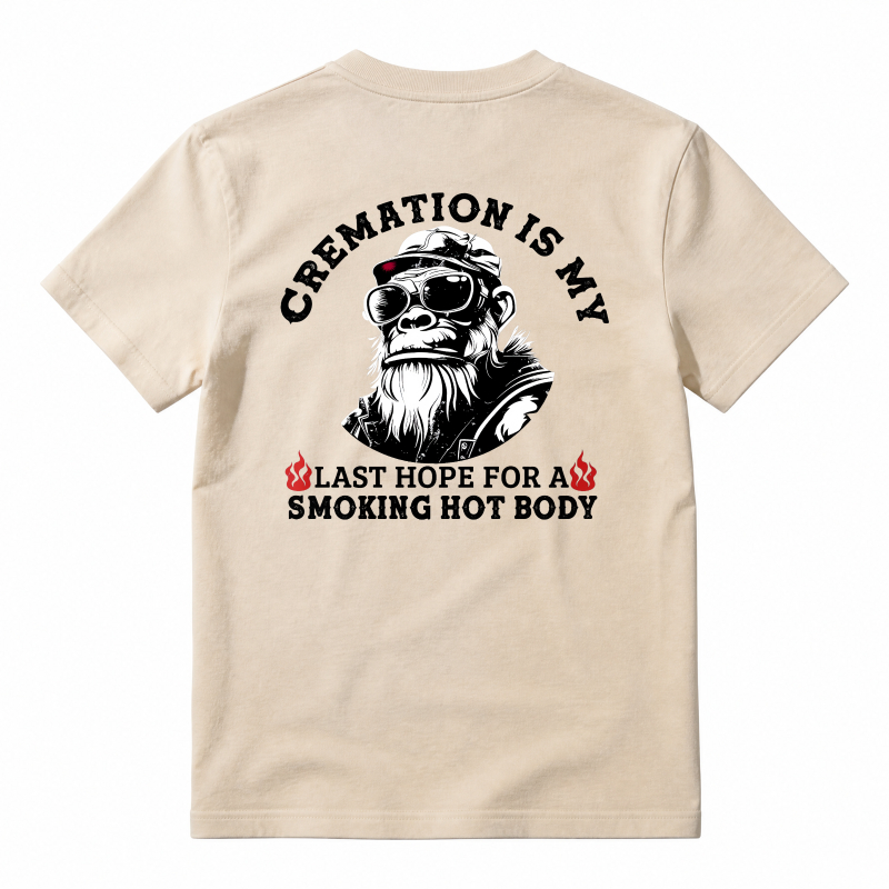 Cremation Is My Last Hope For A Smoking Hot Body Funny Monkey Graphic T-shirt