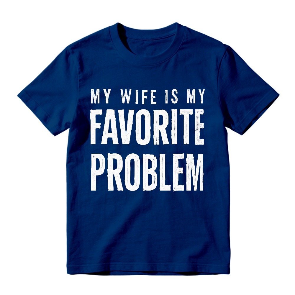 My Wife Is My Favorite Problem Funny Marriage Quote Unisex Classic T-shirt