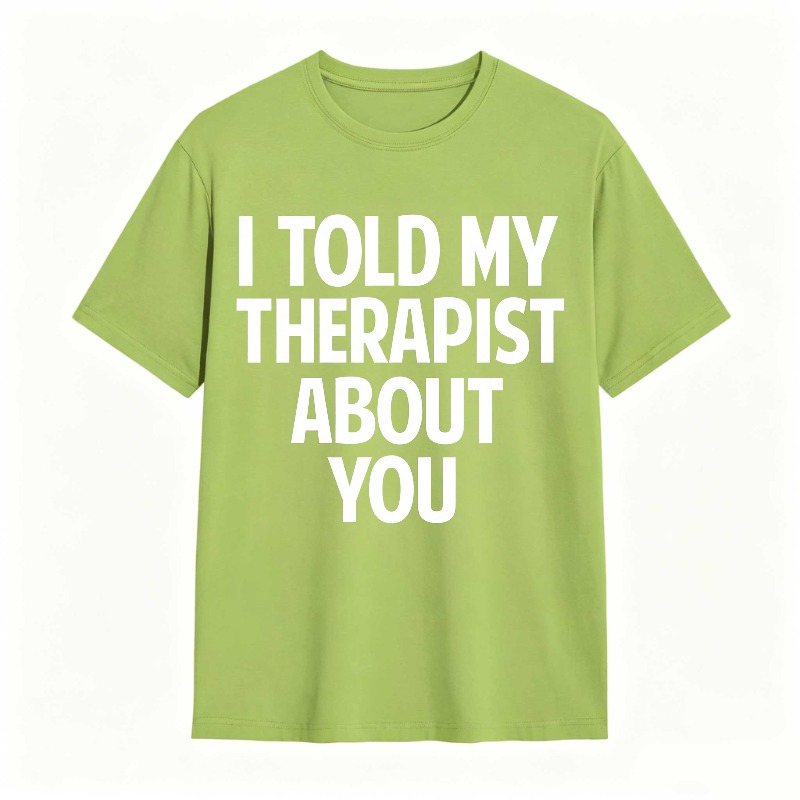 I Told My Therapist About You Unisex Classic T-shirt