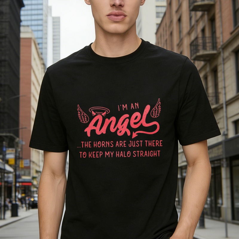 I Am Angel The Horns Are Just There To Keep My Halo Straight Funny Quote T-shirt