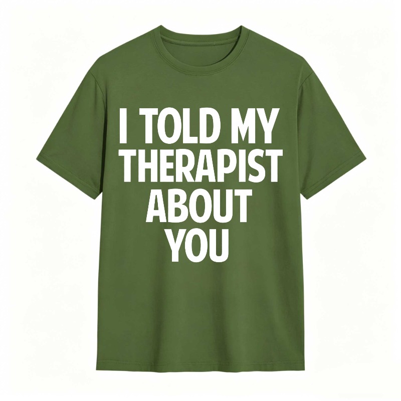 I Told My Therapist About You Unisex Classic T-shirt