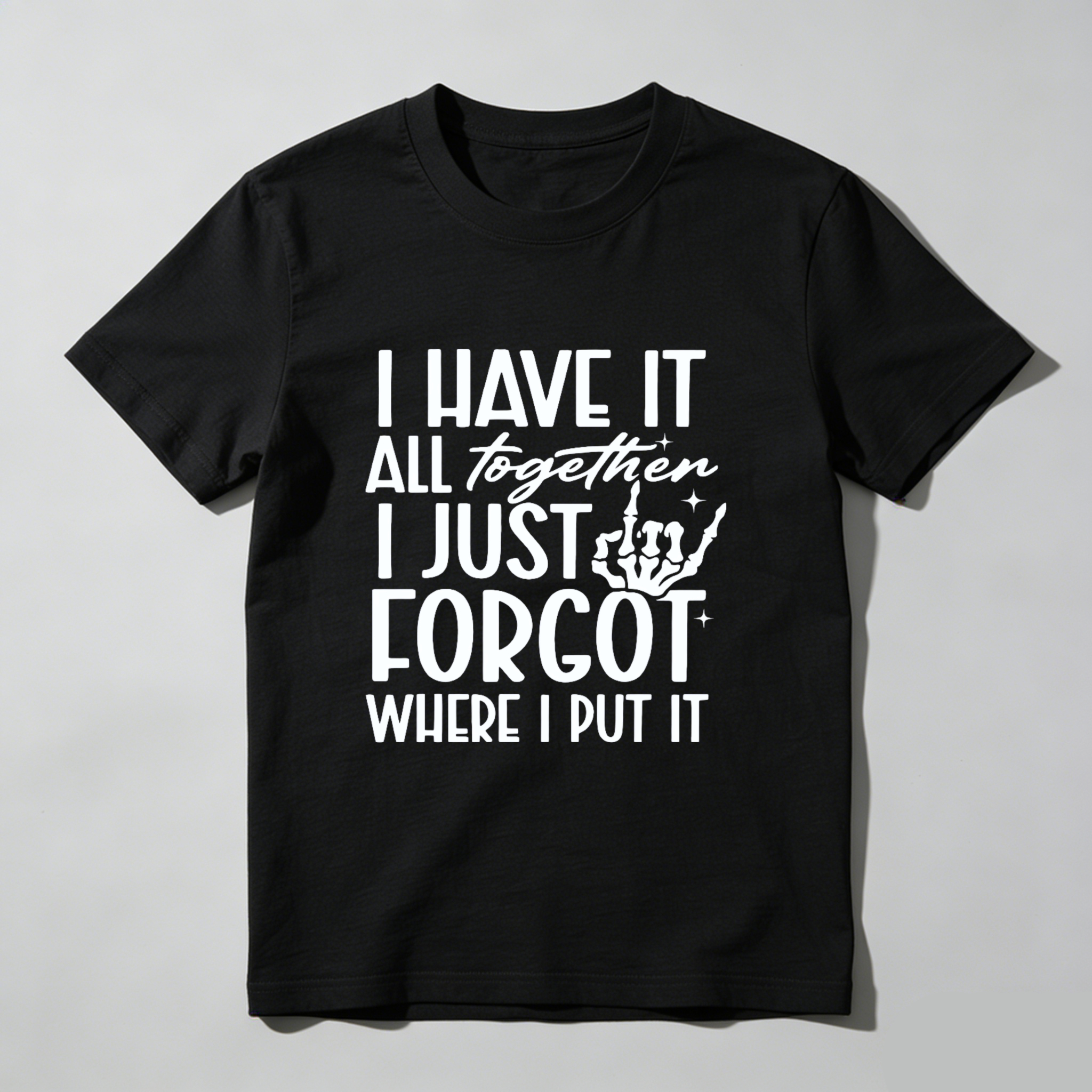 TEECURENT I Have It All Together I Just Forgot Where I Put It Funny T-Shirt For Men Women Humor Graphic Tee Shirt Casual Top Gift Idea WOMEN
