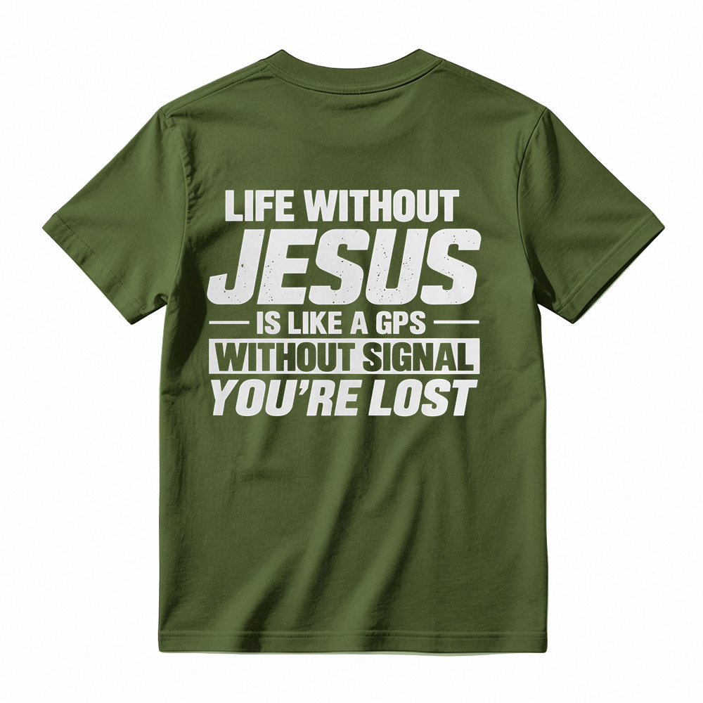 Life Without Jesus Is Like A Gps Without Signal You’re Lost Graphic T-Shirt, Funny Christian Tee