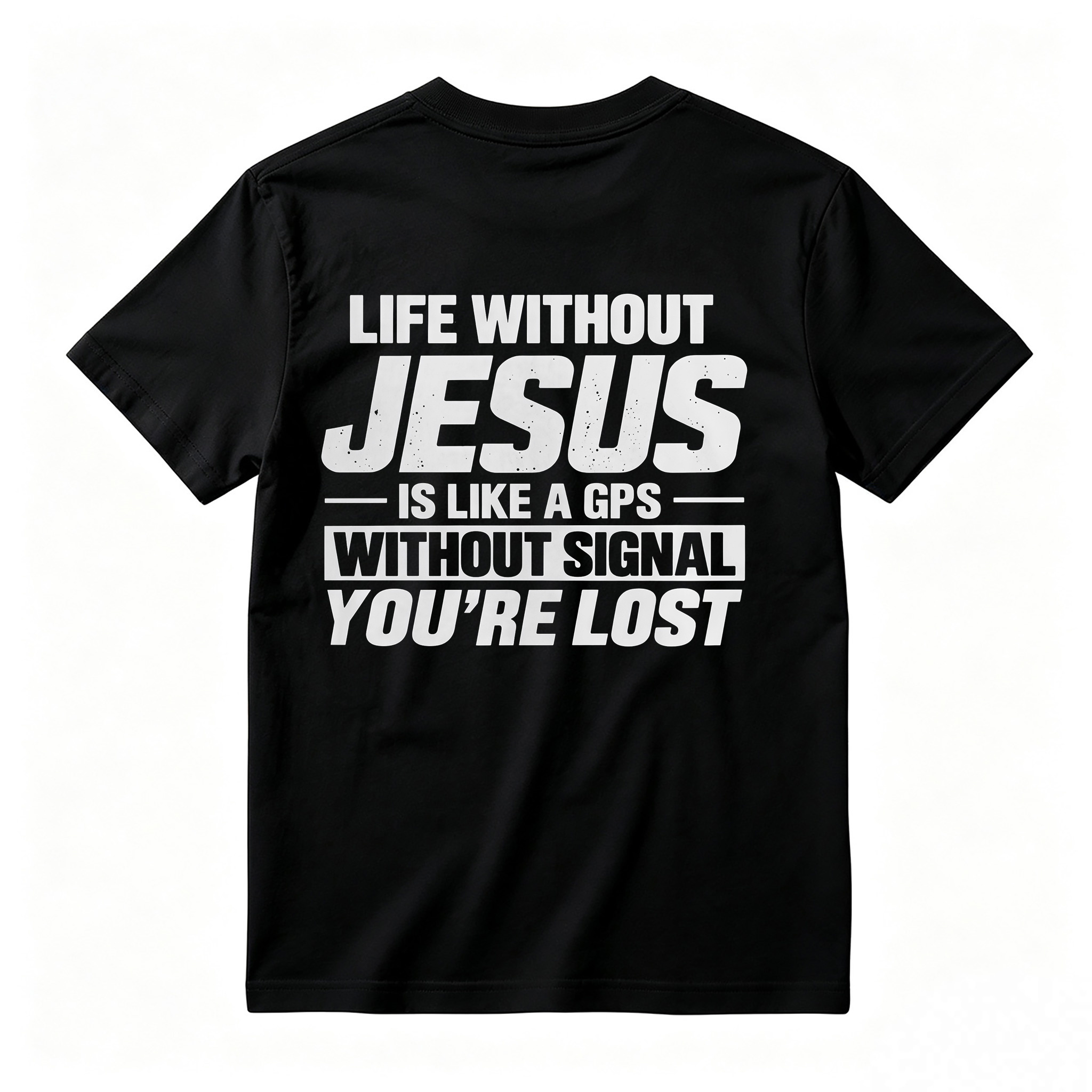 Life Without Jesus Is Like A Gps Without Signal You’re Lost Graphic T-Shirt, Funny Christian Tee