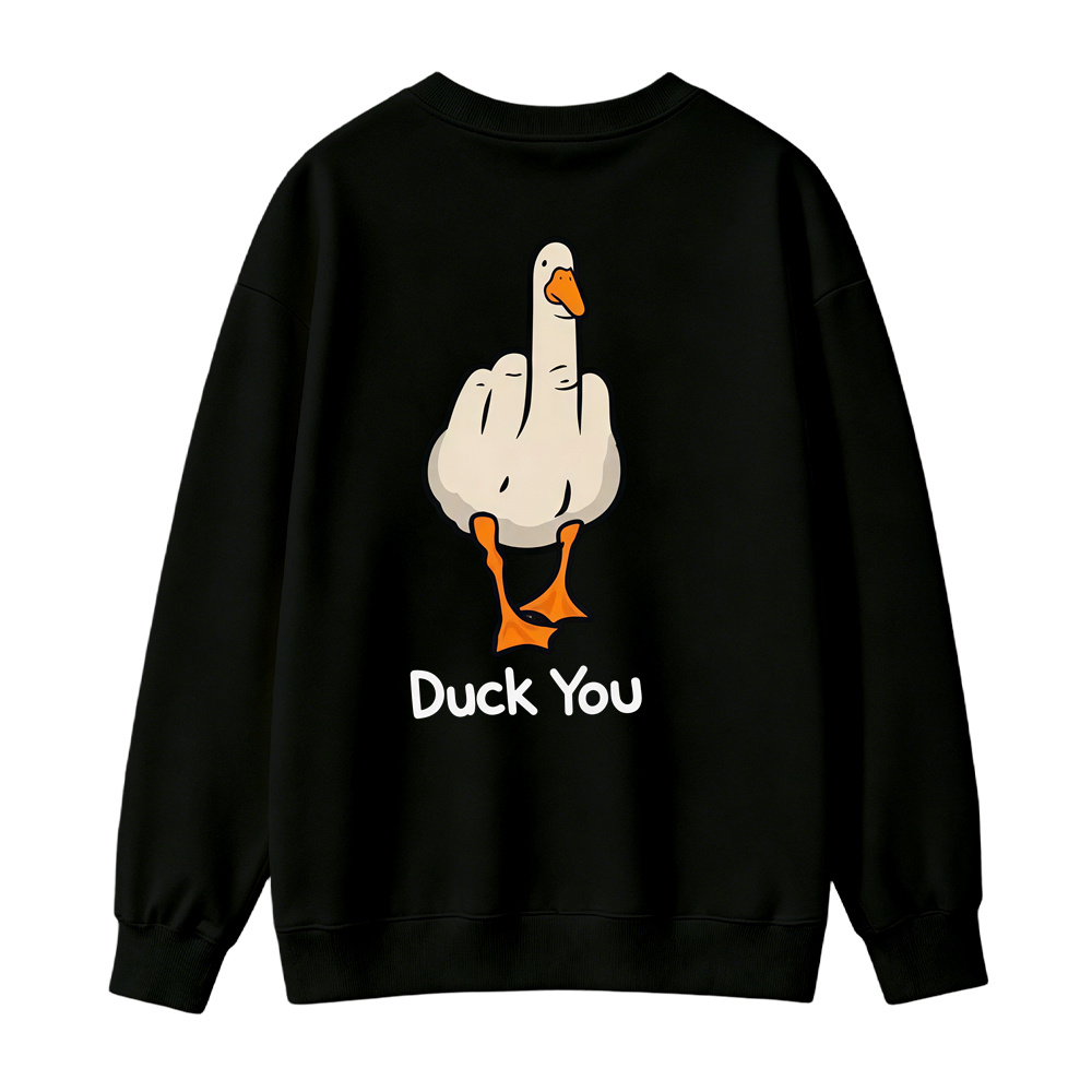 "Duck You" Funny Graphic Sweatshirt, Sarcastic Gift Pullover