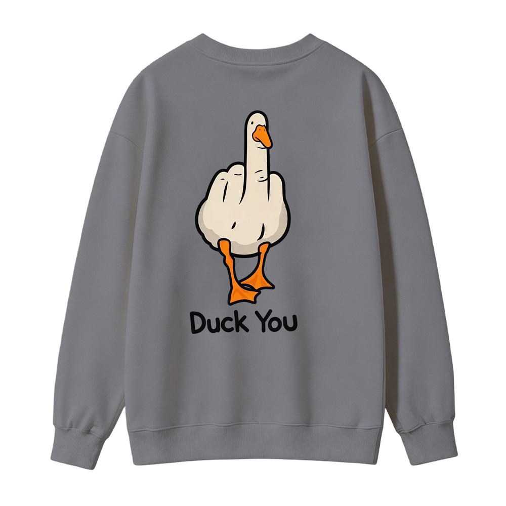 "Duck You" Funny Graphic Sweatshirt, Sarcastic Gift Pullover