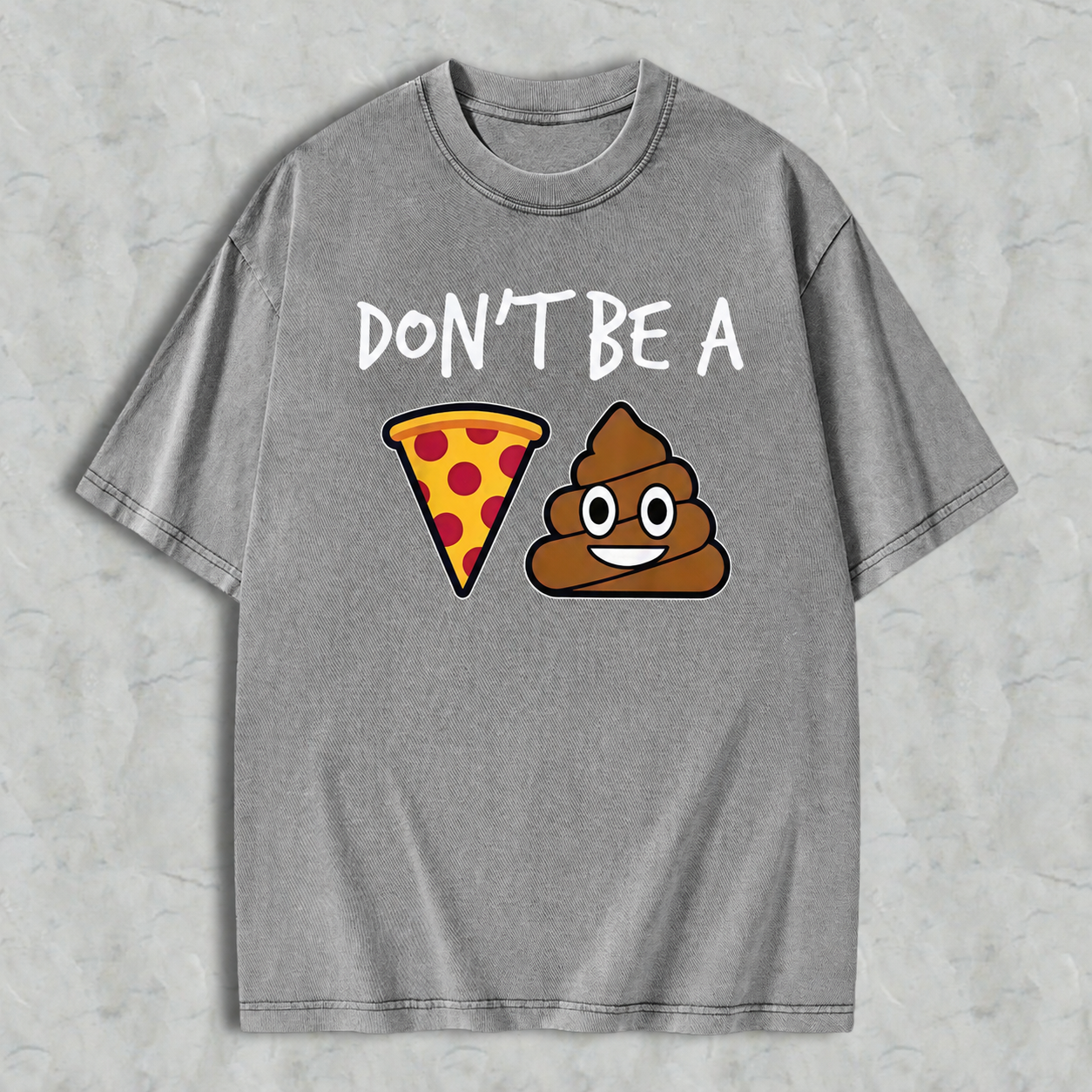 "Don't Be a Pizza My Heart" Graphic with Cartoon Pizza & Poop, Funny Pizza Lovers Washed T-shirt