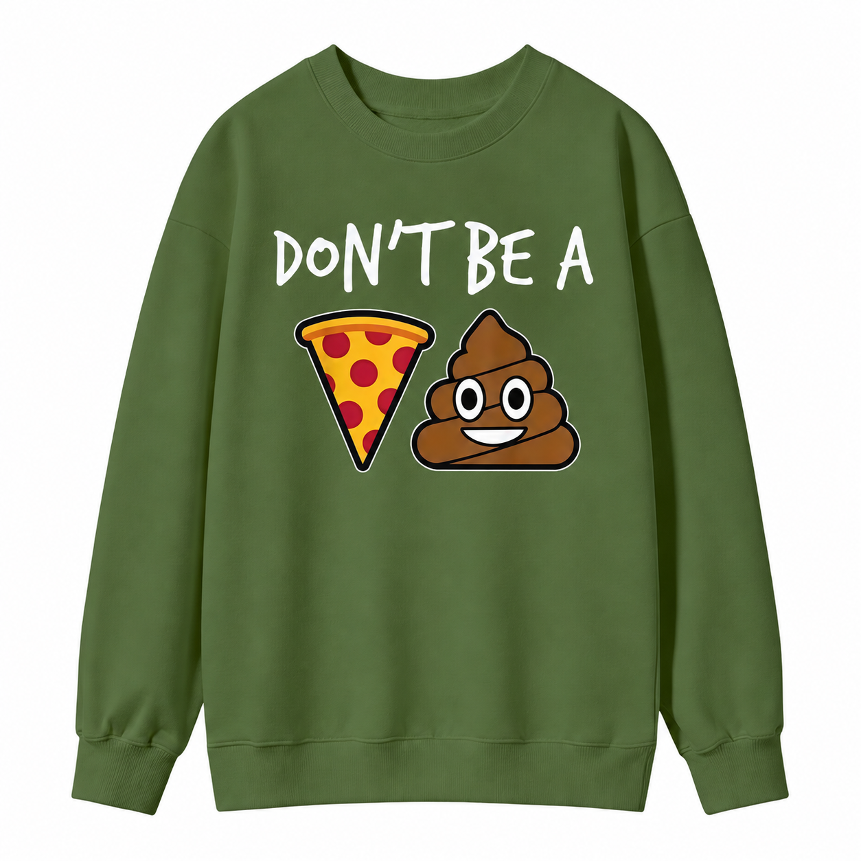 "Don't Be a Pizza My Heart" Graphic with Cartoon Pizza & Poop, Funny Pizza Lovers Sweatshirt