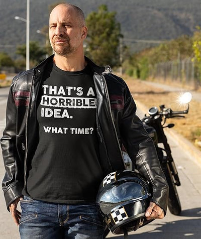 Thats A Horrible Idea What Time Unisex Classic T-shirt