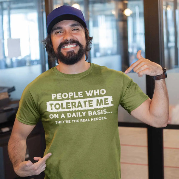 People Who Tolerate Me On A Daily Basis Theyre The Real Heroes Unisex Classic T-shirt