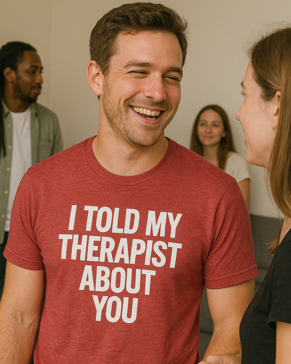 I Told My Therapist About You Unisex Classic T-shirt