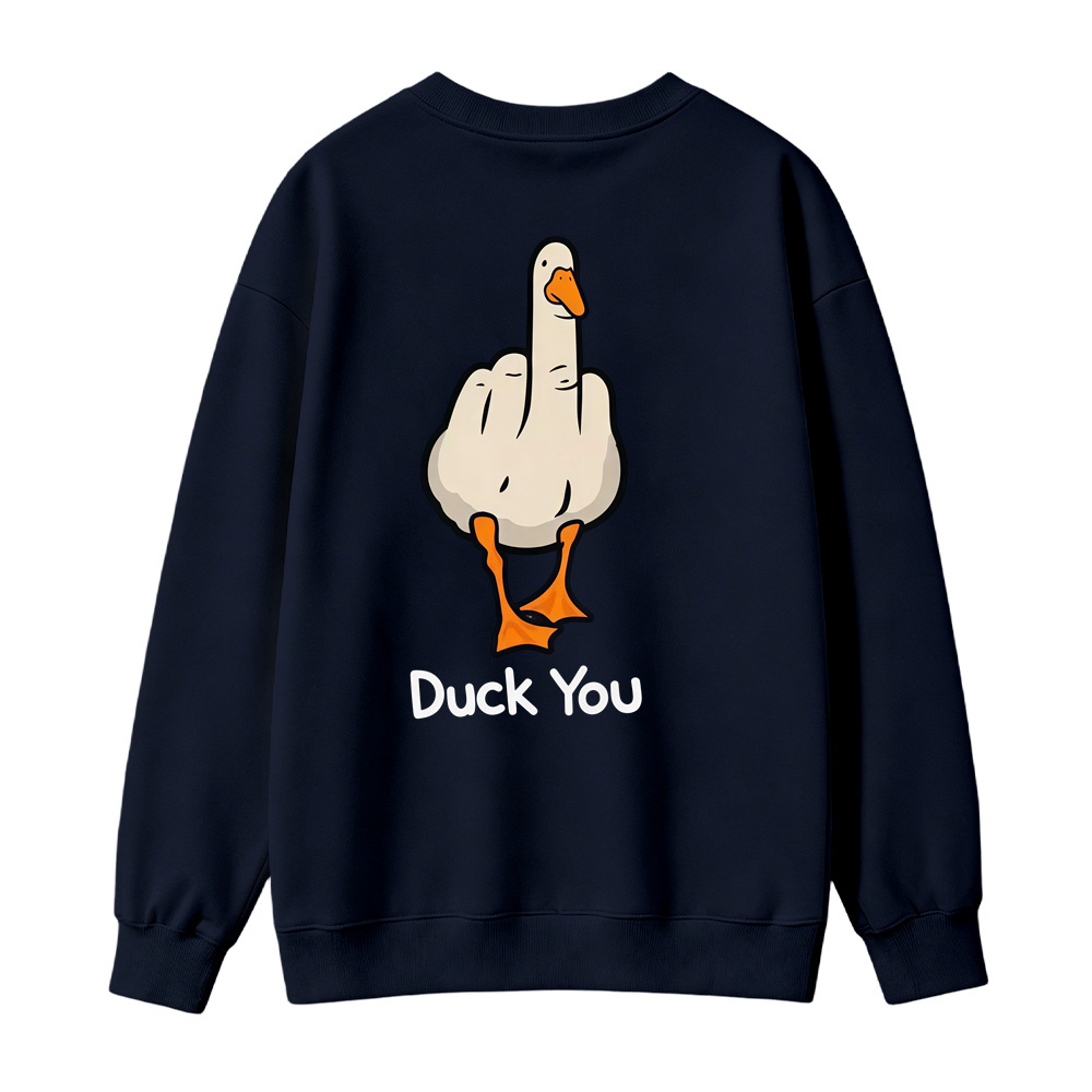 "Duck You" Funny Graphic Sweatshirt, Sarcastic Gift Pullover