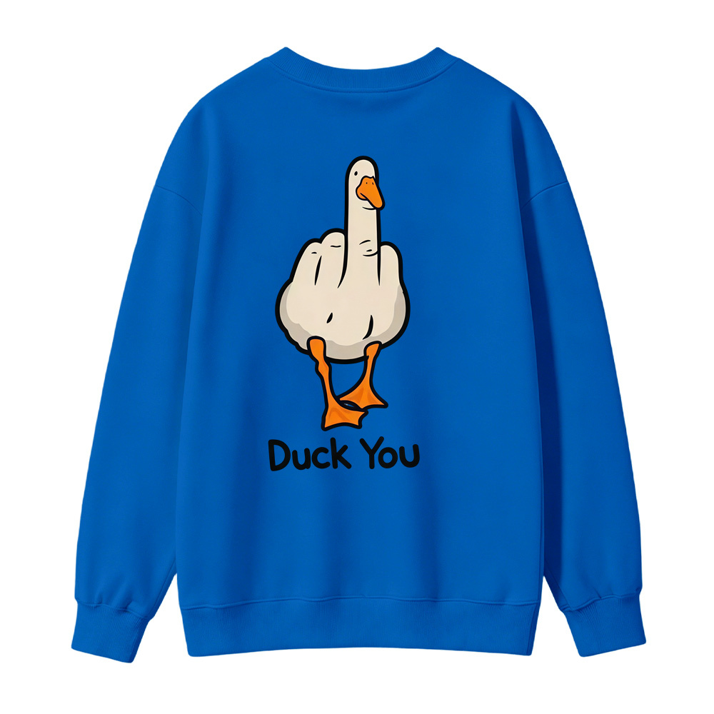 "Duck You" Funny Graphic Sweatshirt, Sarcastic Gift Pullover