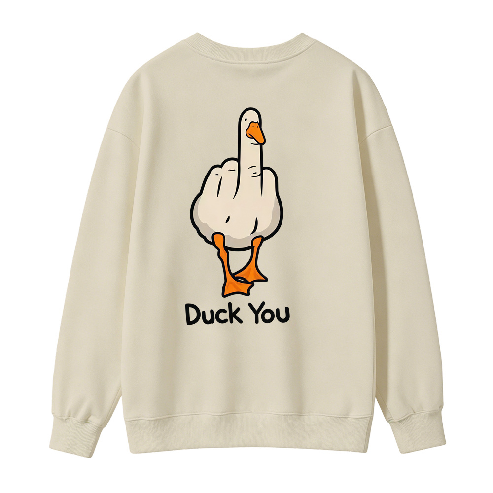 "Duck You" Funny Graphic Sweatshirt, Sarcastic Gift Pullover