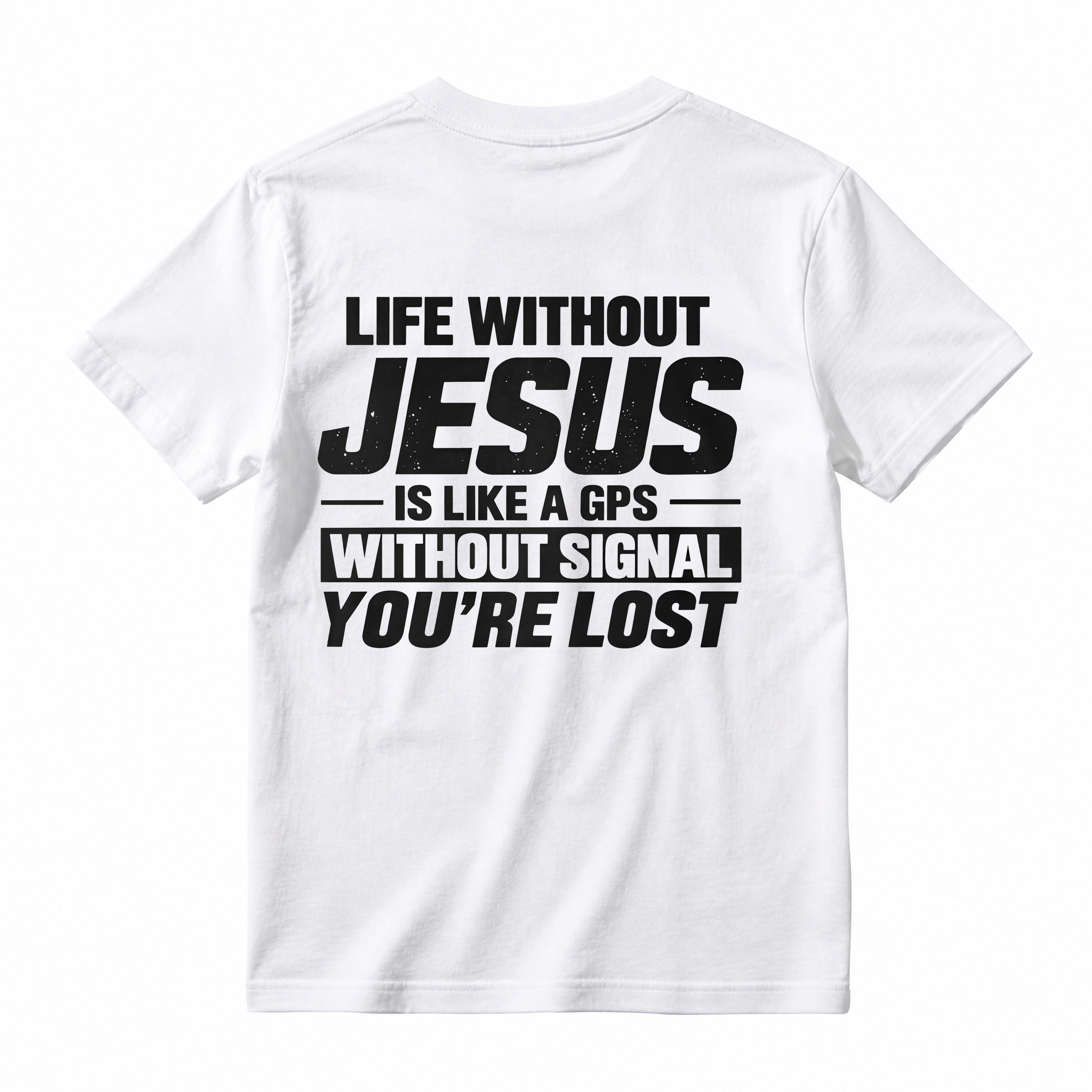 Life Without Jesus Is Like A Gps Without Signal You’re Lost Graphic T-Shirt, Funny Christian Tee