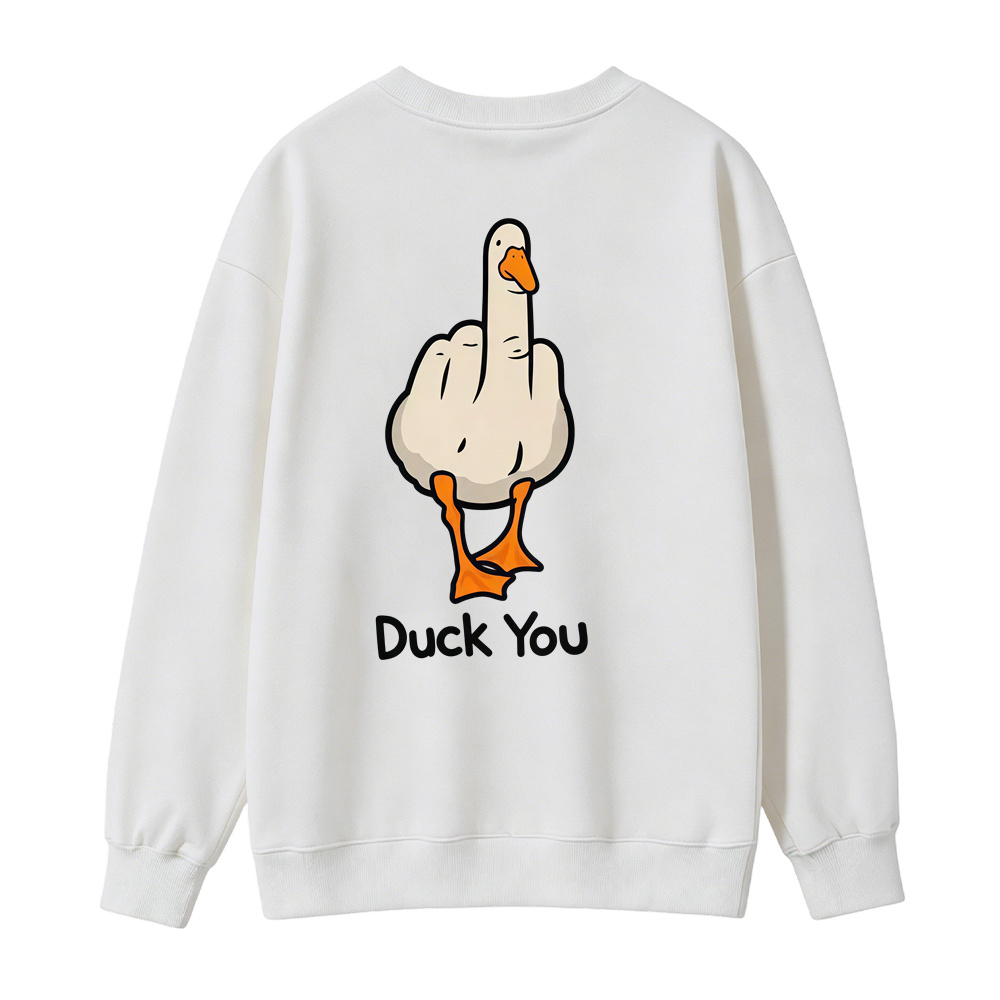 "Duck You" Funny Graphic Sweatshirt, Sarcastic Gift Pullover
