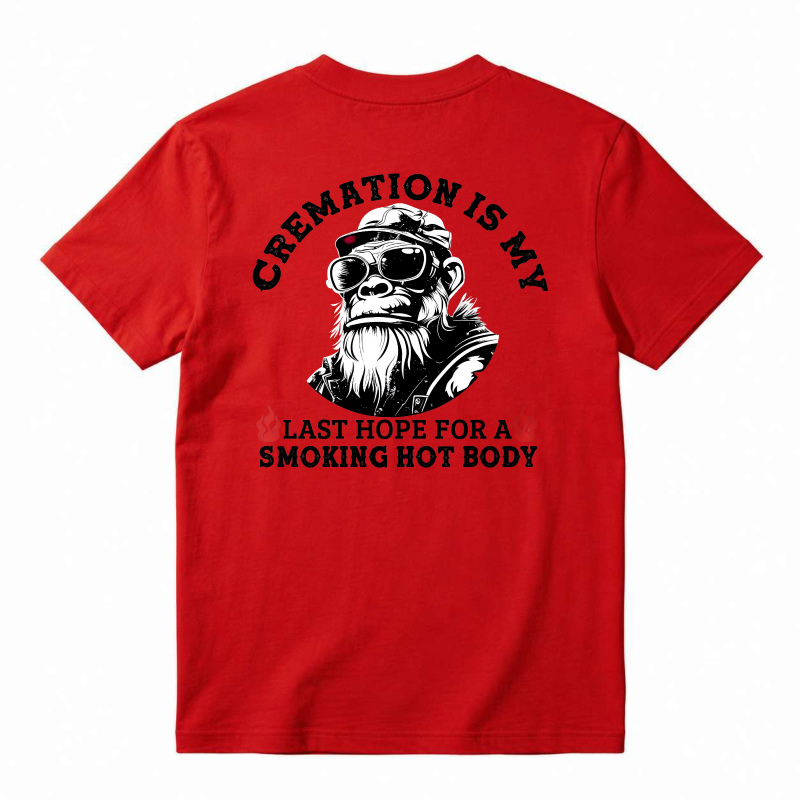 Cremation Is My Last Hope For A Smoking Hot Body Funny Monkey Graphic T-shirt