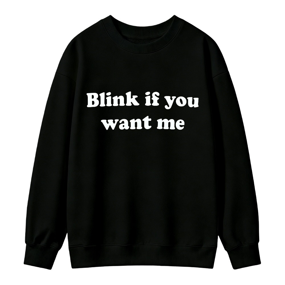 Blink If You Want Me Text Graphic Sweatshirt