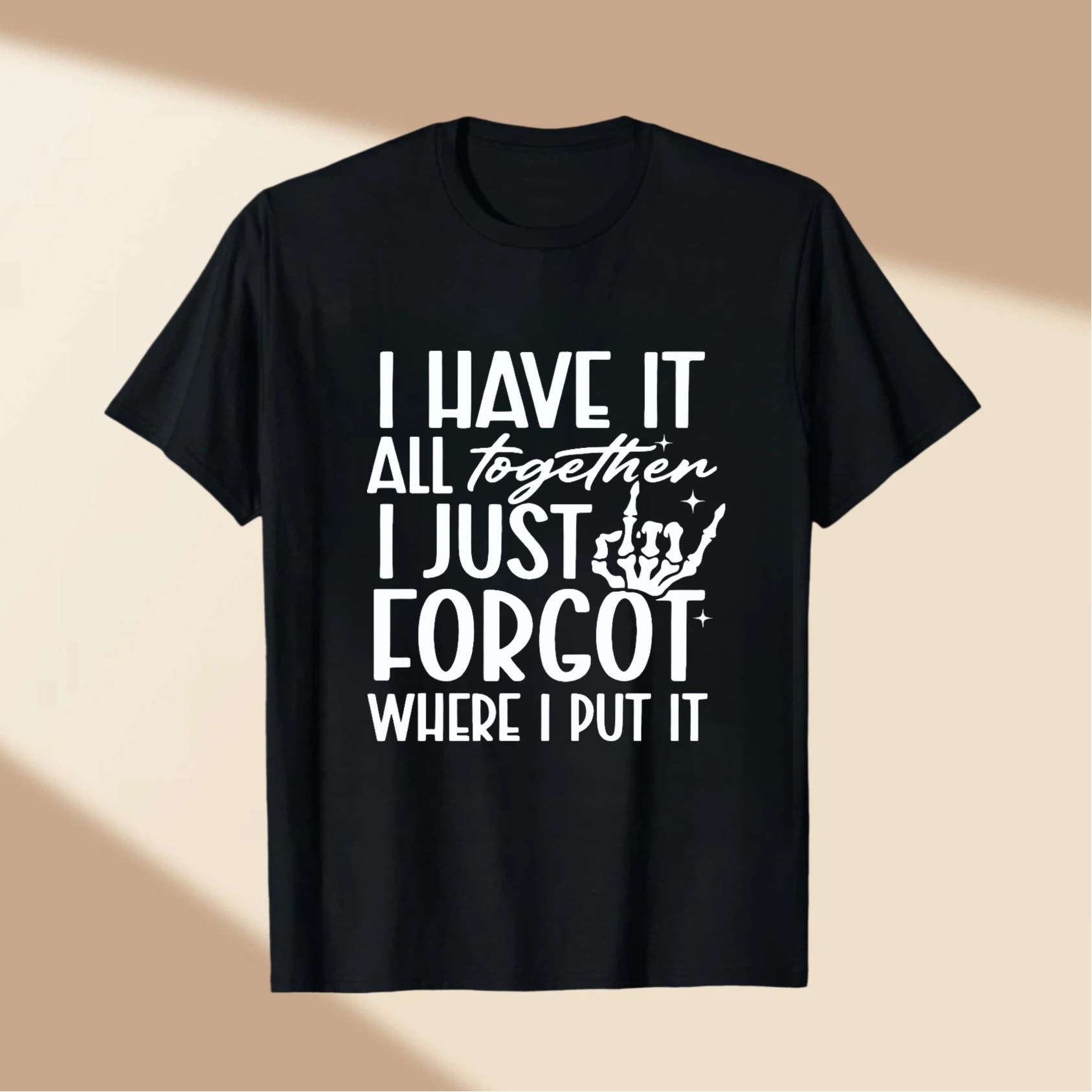TEECURENT I Have It All Together I Just Forgot Where I Put It Funny T-Shirt For Men Women Humor Graphic Tee Shirt Casual Top Gift Idea WOMEN