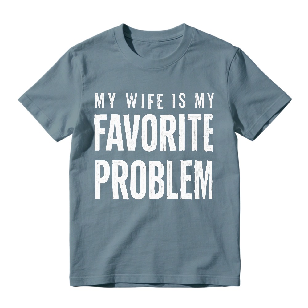 My Wife Is My Favorite Problem Funny Marriage Quote Unisex Classic T-shirt