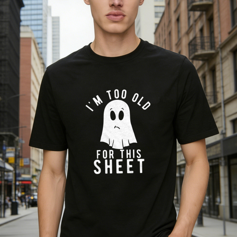 I'm Too Old For This Sheet Funny Ghost Halloween T-shirt